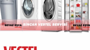 Sincan Vestel Servisi – Sincan Vestel Teknik Servisi
