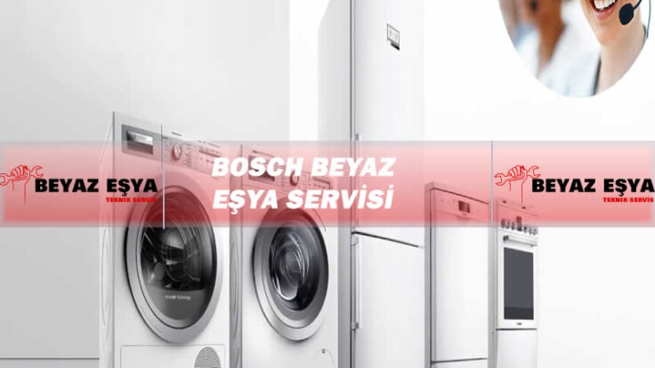 Bosch Beyaz Eşya Servisi – Bosch Beyaz Eşya Teknik Servisi