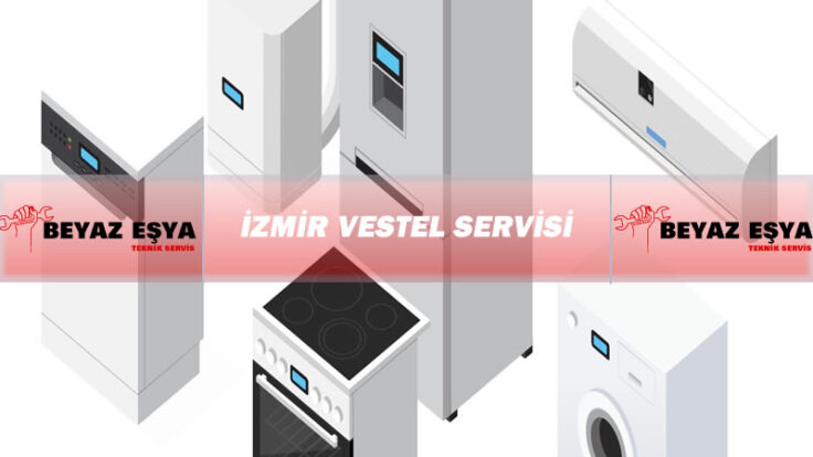 İzmir Vestel Servisi – Profesyonel Vestel Servisi