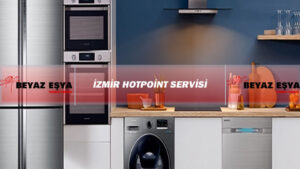 İzmir Hotpint Servis – İzmit Hotpoint Beyaz Eşya Servisi