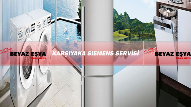 Karşıyaka Siemens Servisi – Siemens Beyaz Eşya Servisi