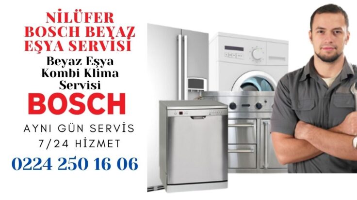 Bosch Servis Bursa Nilüfer 0224 250 16 06 Çağrı Merkezi