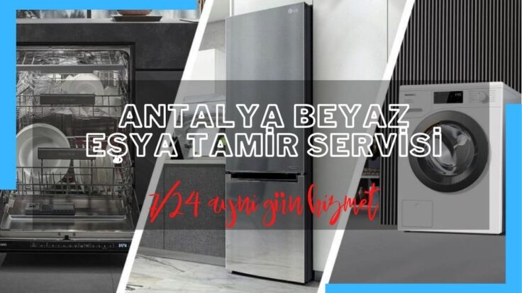 Antalya Beyaz Eşya Servisi 0552 219 62 59 | 1 Yıl Garantili Teknik Servis
