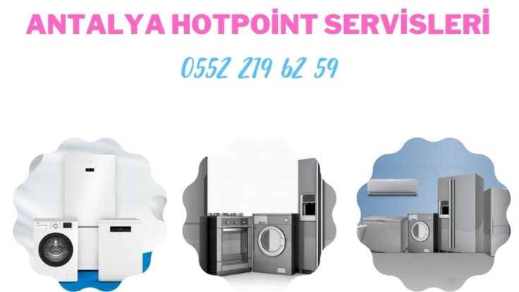 Antalya Hotpoint Servis 0552 219 62 59 | Acil Çağrı Merkezi