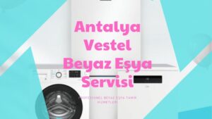 Antalya Vestel Servisi 0552 219 62 59 | Hazır Usta Servisi